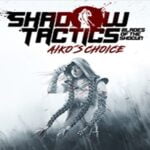 بازی Shadow Tactics Aikos Choice