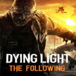 بازی Dying Light - The Following Enhanced Edition